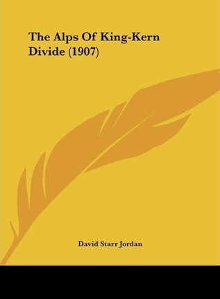 Libro The Alps Of King-kern Divide (1907) - David Starr J...