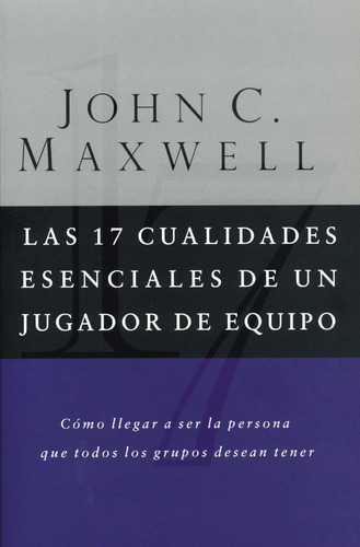 17 Cualidades Esenciales De Un Jugador De Equipo - J Maxwell