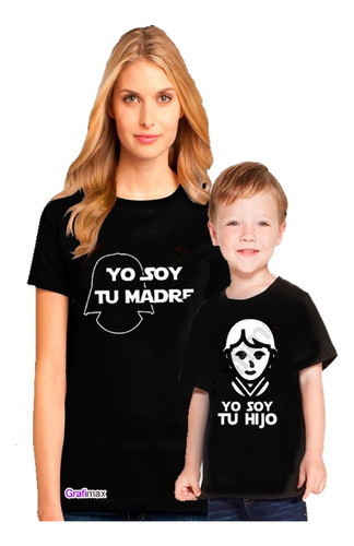 Polera Mamá E Hijo Soy Tu Madre Familia Starwars Grafimax