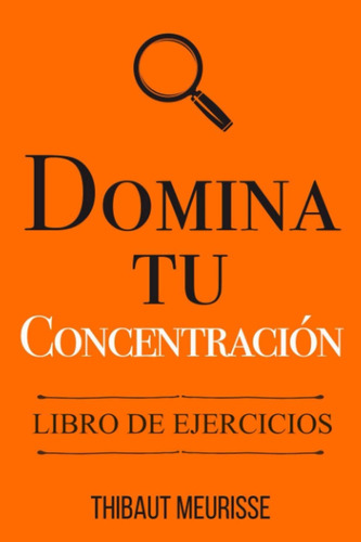 Libro: Domina Tu Concentración: Libro De Ejercicios (spanish