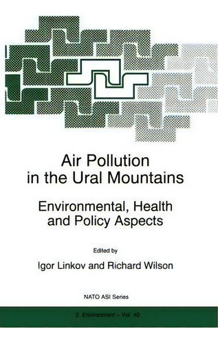 Air Pollution In The Ural Mountains : Environmental, Health And Policy Aspects, De Igor Linkov. Editorial Springer, Tapa Blanda En Inglés
