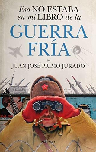 Eso No Estaba En Mi Libro De La Guerra Fría (historia)