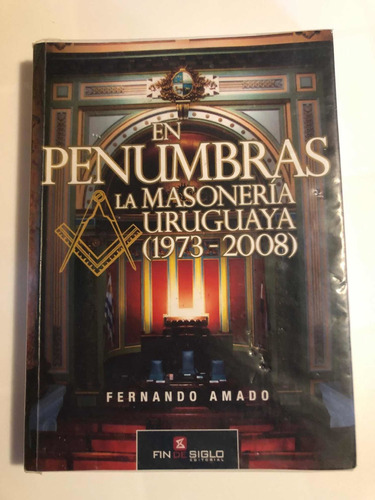 Libro En Penumbras - La Masonería Uruguaya (1973-2008) Amado
