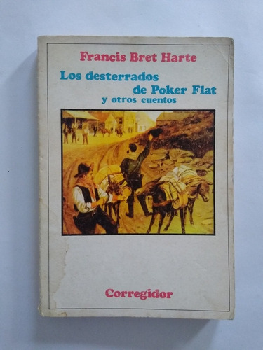 Francis Bret Harte / Los Desterrados De Poker Flat Y Otros 