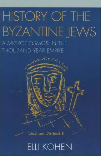 History Of The Byzantine Jews, De Elli Kohen. Editorial University Press America, Tapa Blanda En Inglés