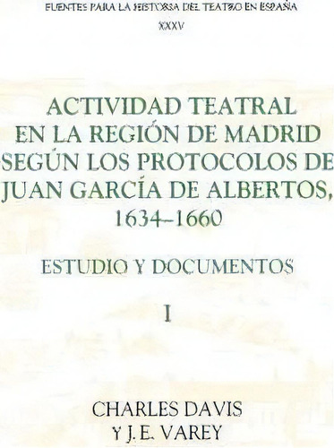 Actividad Teatral En La Region De Madrid Segun Los Protocolos De Juan Garcia De Albertos, 1634-16..., De Charles Davis. Editorial Boydell Brewer Ltd, Tapa Blanda En Español
