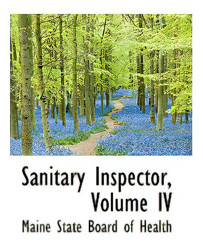 Sanitary Inspector, Volume Iv, De State Board Of Health, Maine. Editorial Bibliobazaar, Tapa Blanda En Inglés