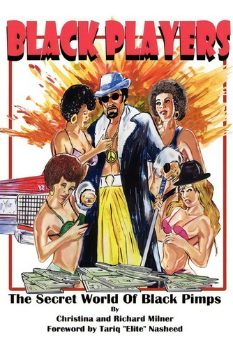 Black Players : The Secret World Of Black Pimps, De Richard Milner. Editorial King Flex Ent, Tapa Blanda En Inglés