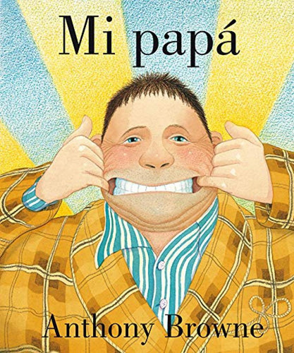 Libro: Mi Papa. Anthony Browne. Fondo Cultura Economica (fce