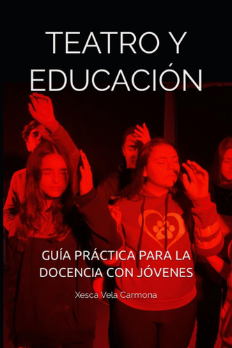 Libro: Teatro Y Educación: Guía Práctica Para La Docencia Co