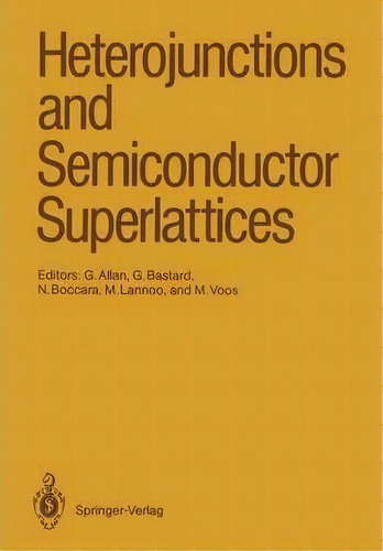 Heterojunctions And Semiconductor Superlattices, De Guy Allan. Editorial Springer Verlag Berlin Heidelberg Gmbh Co Kg, Tapa Blanda En Inglés