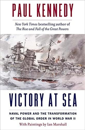 Victory At Sea: Naval Power And The Transformation Of The Global Order In World War Ii, De Kennedy, Paul. Editorial Oem, Tapa Dura En Inglés