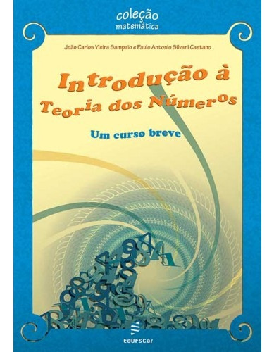 Introdução a teoria dos números - Um curso breve, de Sampaio, João Carlos Vieira. Editorial EDUFSCAR, capa mole em português, 2014