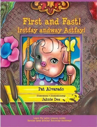 First And Fast! * Irstfay Andway Astfay!, De Pat Alvarado. Editorial Piggy Press Books, Tapa Dura En Inglés