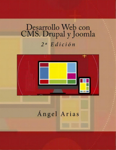 Desarrollo Web Con Cms. Drupal Y Joomla, De Angel Arias. Editorial Createspace Independent Publishing Platform, Tapa Blanda En Español