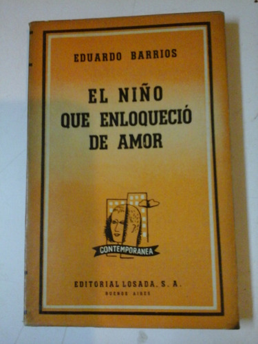 El Niño Que Enloquecio De Amor - E. Barrios - Losada - L225