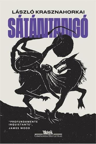 SATANTANGO - 1ªED.(2022), de László Krasznahorkai. Editora Companhia das Letras, capa mole, edição 1 em português, 2022