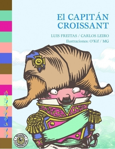 El Capitan Croissant - Luis Freitas / Carlos Leiro, de Luis Freitas / Carlos Leiro. Editorial SUDAMERICANA INFANTIL JUVENIL en español