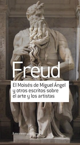 El Moisés De Miguel Ángel Y Otros Escritos Freud - Amorrortu