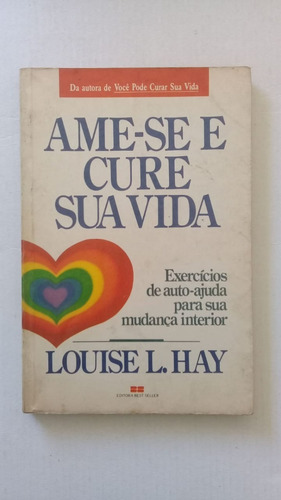 Livro: Ame- Se E Cure Sua Vida - Louise L. Hay - Auto -ajuda