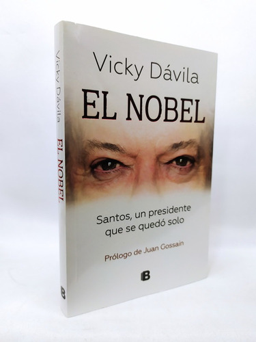 El Nobel: Santos, Un Presidente Que Se Quedo Solo