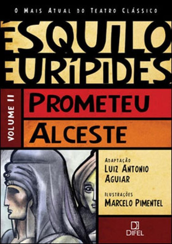 Prometeu/alceste (vol.2 O Mais Atual Do Teatro Clássico) -, De Esquilo / Euripides. Editora Bertrand Brasil, Capa Mole, Edição 2ª Edição - 2009 Em Português