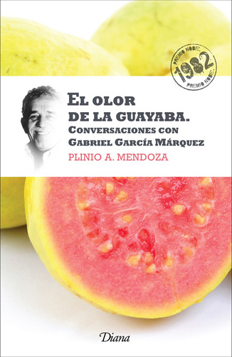 El olor de la guayaba (Nueva edición), de García Márquez, Gabriel. Serie Fuera de colección Editorial Diana México, tapa blanda en español, 2014
