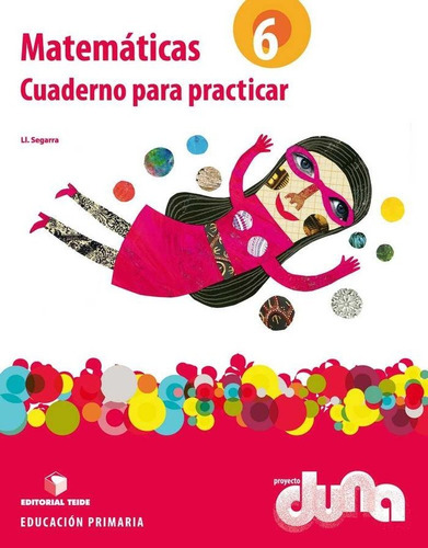 Matemãâ¡ticas 6 Epo. Proyecto Duna - Cuaderno Para Practicar, De Segarra Neira, Josep Lluís. Editorial Teide, S.a., Tapa Blanda En Español