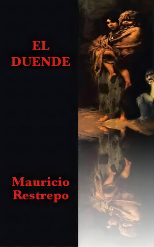 El Duende, De Mauricio Restrepo. Editorial Palibrio, Tapa Dura En Español