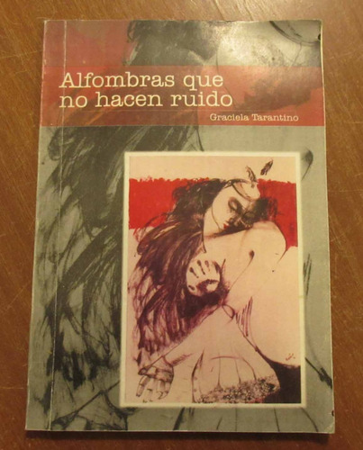 Libro Alfombras Que No Hacen Ruido - Graciela Tarantino