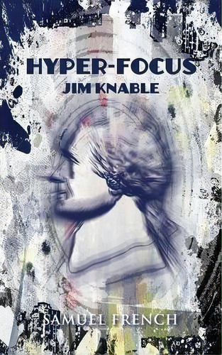 Hyper-focus, De Jim Knable. Editorial Baker's Plays, Tapa Blanda En Inglés