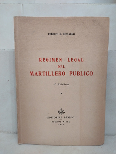 Régimen Legal Del Martillero Público. Rodoldo G. Pessagno