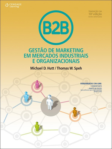 B2B: Gestão de marketing em mercados industriais e organizacionais, de Hutt, Michael. Editora Cengage Learning Edições Ltda., capa mole em português, 2010