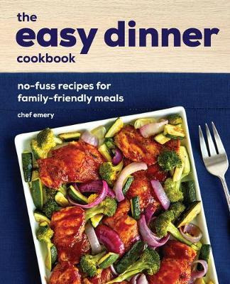 Libro The Easy Dinner Cookbook : No-fuss Recipes For Fami...