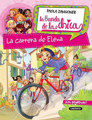 La carrera de Elena: 1 (La Banda de las chicas), de Zannoner, Paola. Editorial Ediciones del Laberinto, tapa pasta blanda, edición 1 en español, 2015