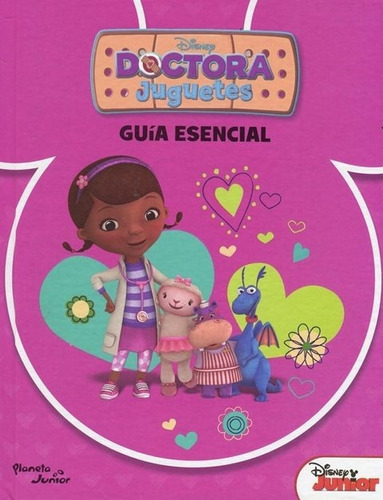 Doctora Juguetes. Guía Esencial De Disney - Planeta Junior