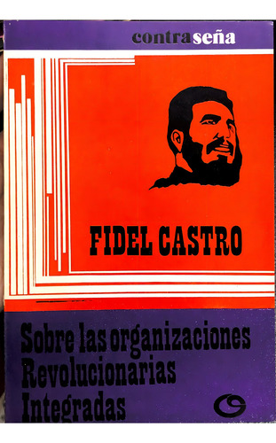 Sobre Las Organizaciones Revolucionarias Integradas, De Castro, Fidel. N/a, Vol. Volumen Unico. Editorial Contraseña, Tapa Blanda, Edición 1 En Español, 1974