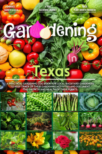 Libro: Gardening In Texas: Gardening Log Book For Local To