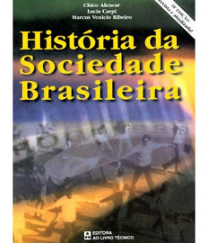 História Da Sociedade Brasileira, De Alencar, Chico / Ribeiro, Marcus Venicio / Carpi, Lucia. Editora Imperial Novo Milenio, Capa Mole Em Português