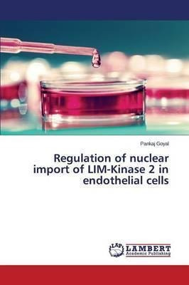 Regulation Of Nuclear Import Of Lim-kinase 2 In Endotheli...