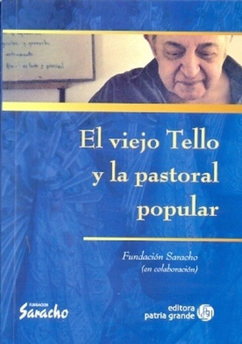 El Viejo Tello Y La Pastoral Popular, De Fundación Saracho (en Colaboración). Editorial Patria Grande, Tapa Blanda En Español, 2012