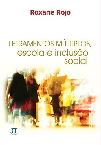 Letramentos Multiplos - Escola E Inclusao Social, De Roxane Rojo. Editora Parábola, Capa Brochura Em Português