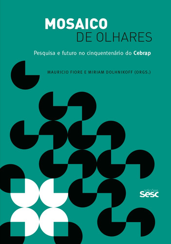 Mosaico de olhares: Pesquisa e futuro no cinquentenário do Cebrap, de Feltran, Gabriel. Editorial Edições Sesc São Paulo, capa mole em português, 2021