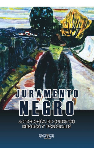 Juramento Negro: Antología De Cuentos Negros Y Policiales 