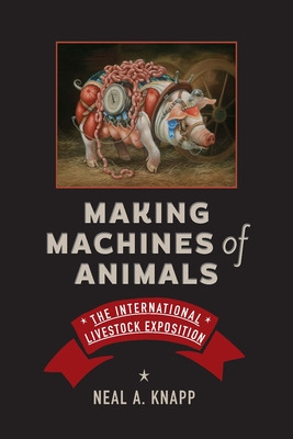 Libro Making Machines Of Animals: The International Lives...