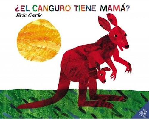 Libro - Canguro Tiene Mama (ilustrado) (rustica) - Carle Er