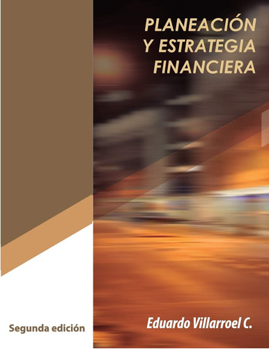 Libro: Planeación Y Estrategia Financiera (spanish Edition)