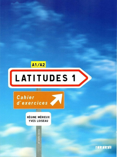 Latitudes 1 A1/a2 - Cahier D'exercises - Didier