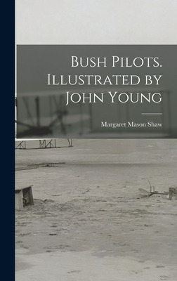 Libro Bush Pilots. Illustrated By John Young - Shaw, Marg...