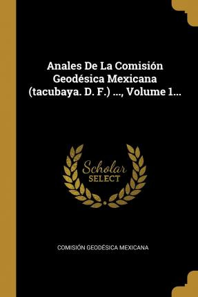 Libro Anales De La Comisi N Geod Sica Mexicana (tacubaya....